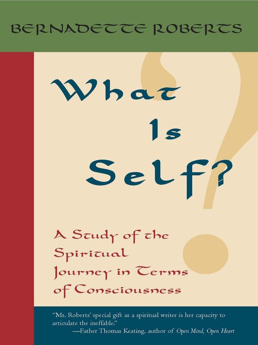 Title details for What Is Self? by Bernadette Roberts - Available